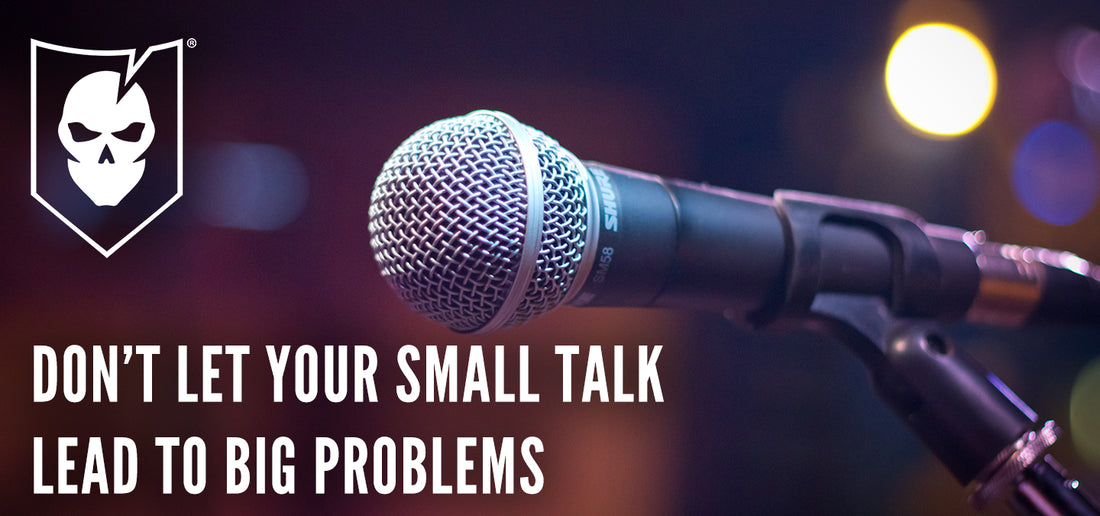 Don't Let Your Small Talk Lead to Big Problems
